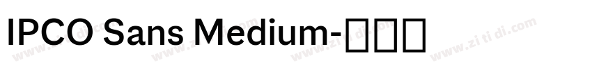 IPCO Sans Medium字体转换 IPCO Sans Medium字体转换